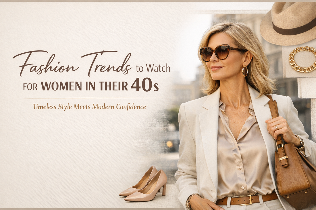 Fashion Trends to Watch for Women in Their 40s (2026 Edition)